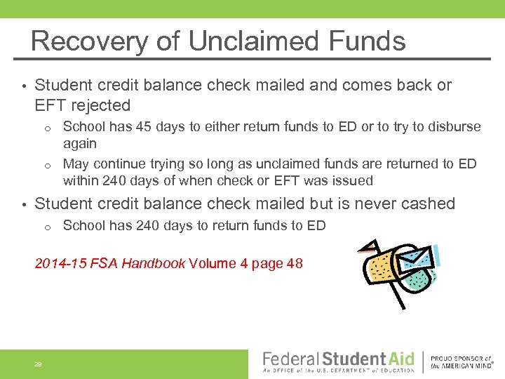 Recovery of Unclaimed Funds • Student credit balance check mailed and comes back or