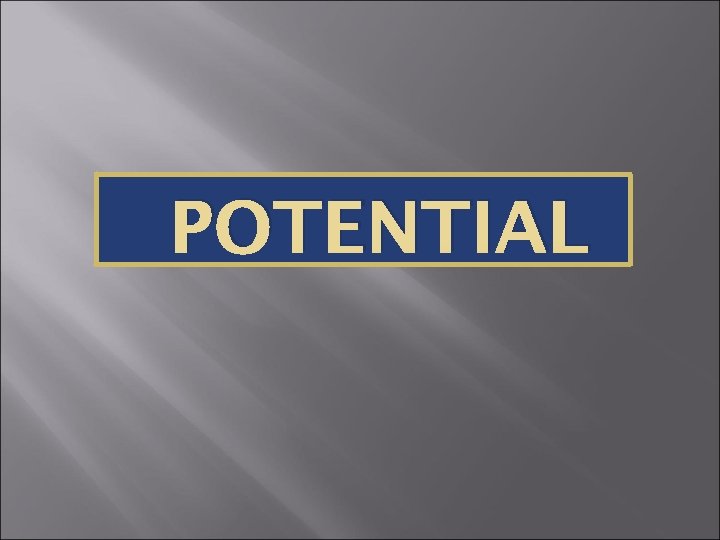 POTENTIAL 