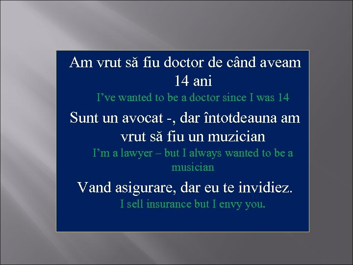 Am vrut să fiu doctor de când aveam 14 ani I’ve wanted to be