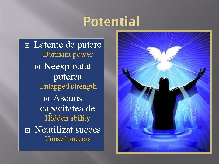 Potential Latente de putere Dormant power Neexploatat puterea Untapped strength Ascuns capacitatea de Hidden