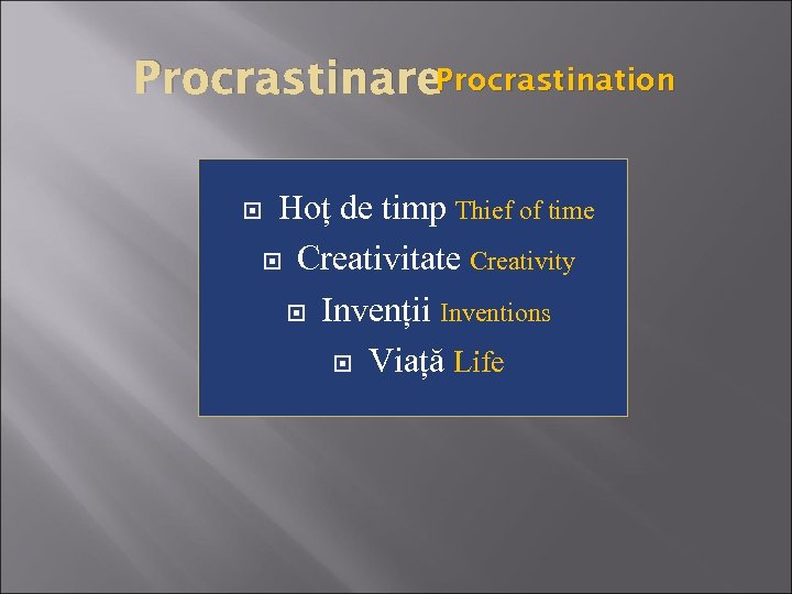 Procrastination Procrastinare Hoț de timp Thief of time Creativitate Creativity Invenții Inventions Viață Life