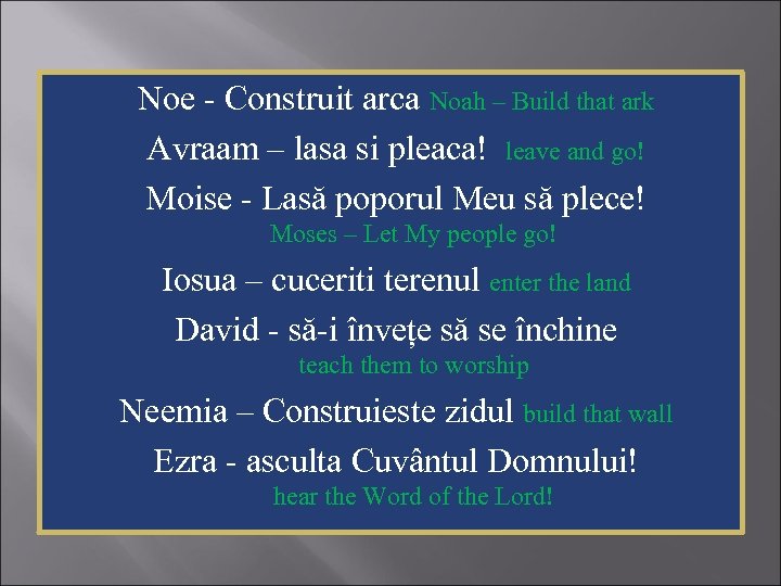 Noe - Construit arca Noah – Build that ark Avraam – lasa si pleaca!
