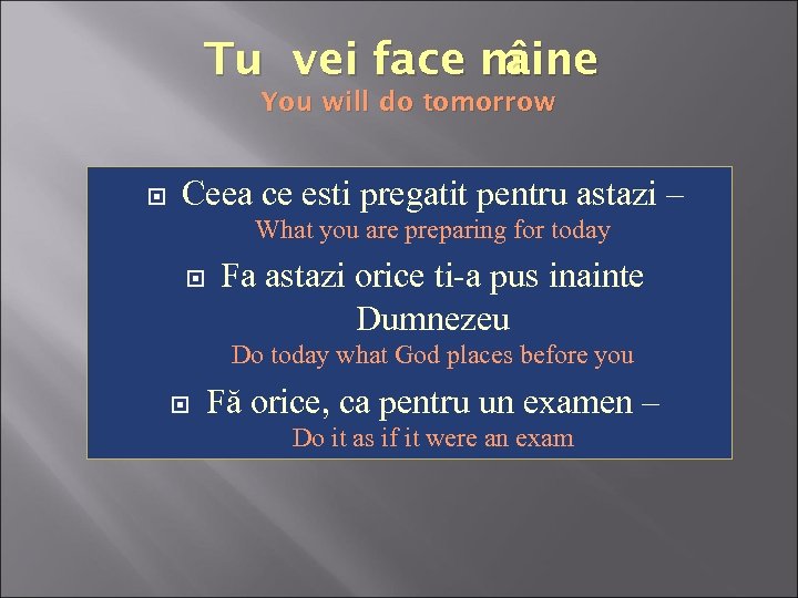 Tu vei face m ine â You will do tomorrow Ceea ce esti pregatit