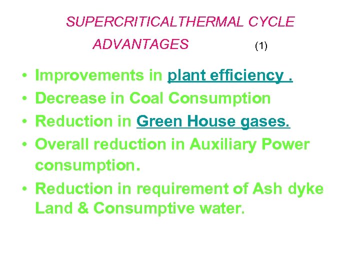 SUPERCRITICALTHERMAL CYCLE ADVANTAGES • • (1) Improvements in plant efficiency. Decrease in Coal Consumption