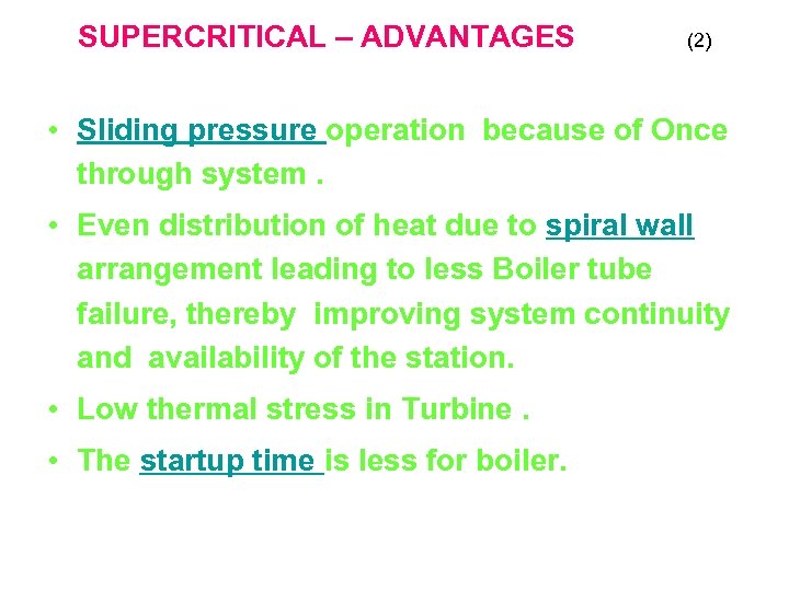 SUPERCRITICAL – ADVANTAGES (2) • Sliding pressure operation because of Once through system. •