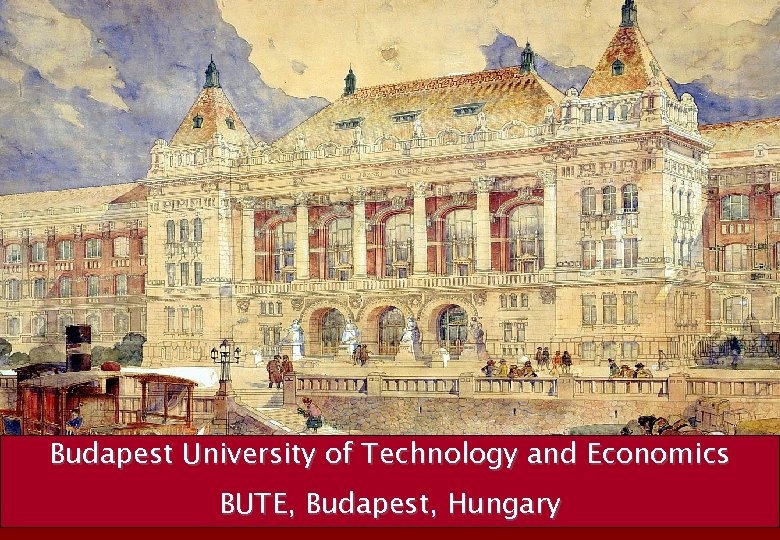 Budapest University of Technology and Economics BUTE, Budapest, Hungary 