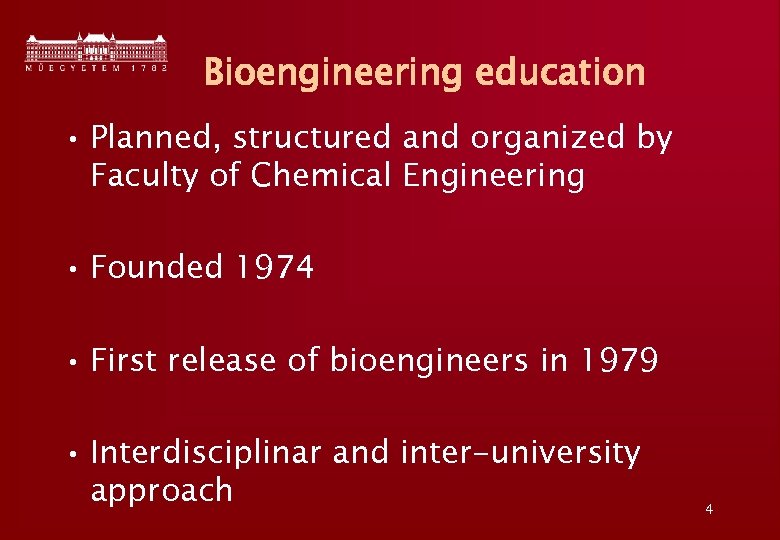 Bioengineering education • Planned, structured and organized by Faculty of Chemical Engineering • Founded