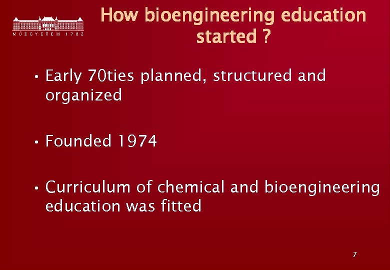 How bioengineering education started ? • Early 70 ties planned, structured and organized •