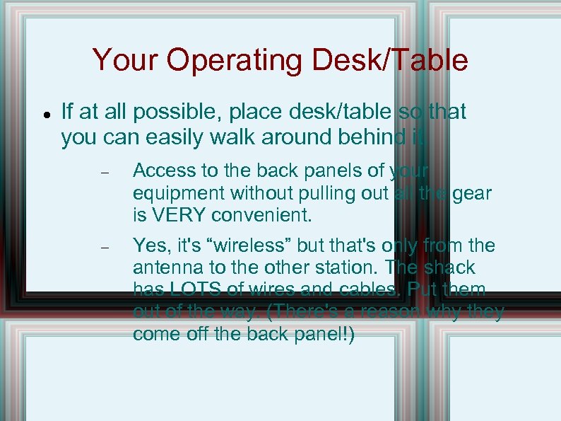 Your Operating Desk/Table If at all possible, place desk/table so that you can easily