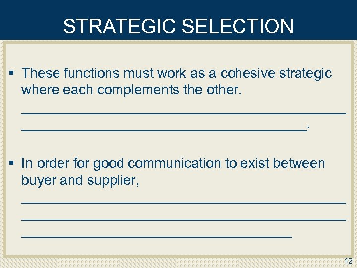 STRATEGIC SELECTION § These functions must work as a cohesive strategic where each complements