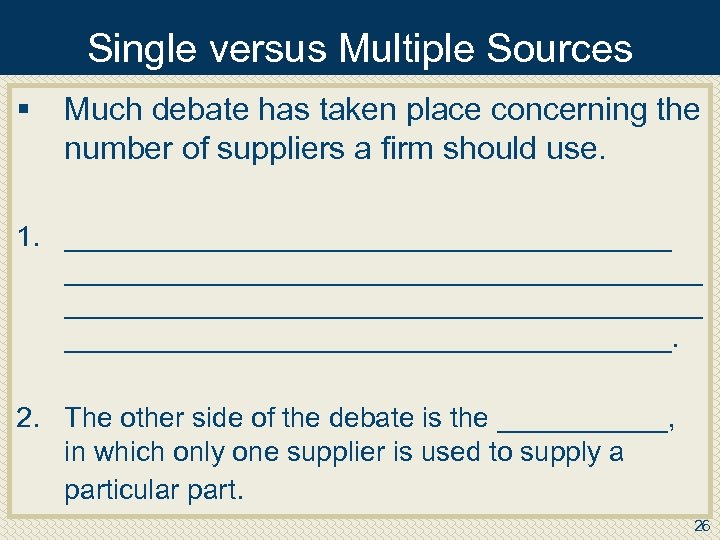 Single versus Multiple Sources § Much debate has taken place concerning the number of