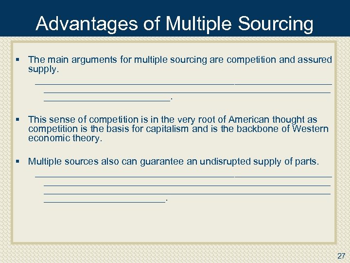 Advantages of Multiple Sourcing § The main arguments for multiple sourcing are competition and