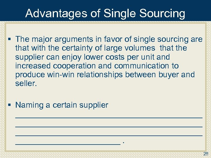 Advantages of Single Sourcing § The major arguments in favor of single sourcing are