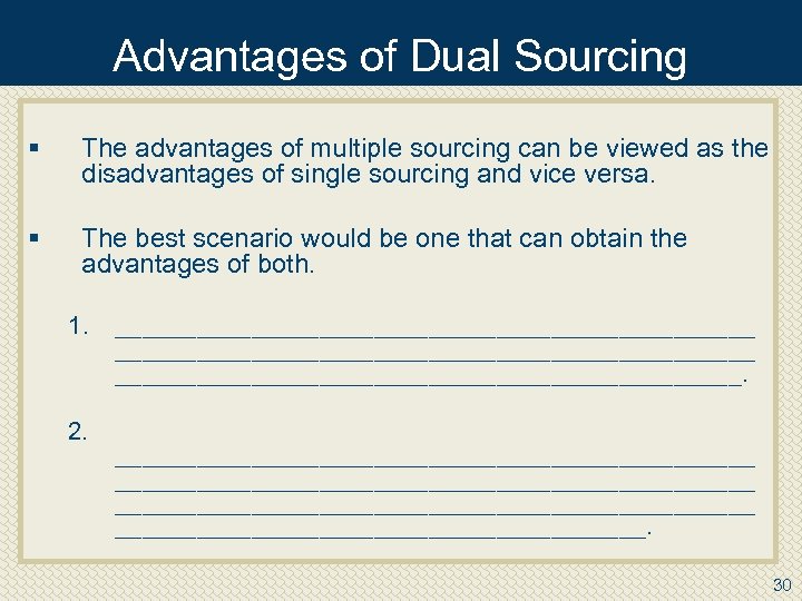 Advantages of Dual Sourcing § The advantages of multiple sourcing can be viewed as