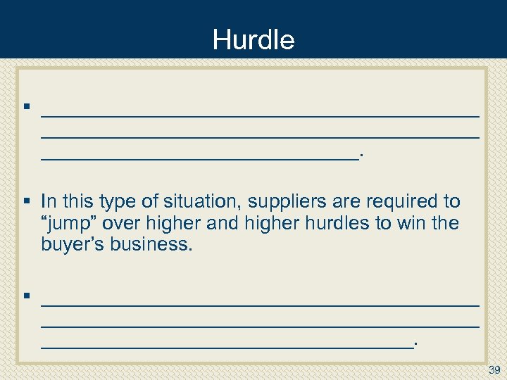 Hurdle § ________________________________________. § In this type of situation, suppliers are required to “jump”