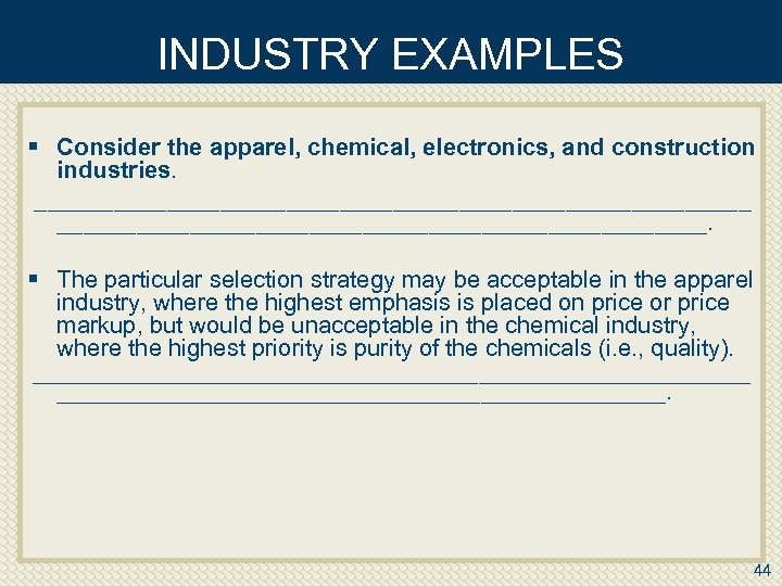 INDUSTRY EXAMPLES § Consider the apparel, chemical, electronics, and construction industries. ___________________________. § The