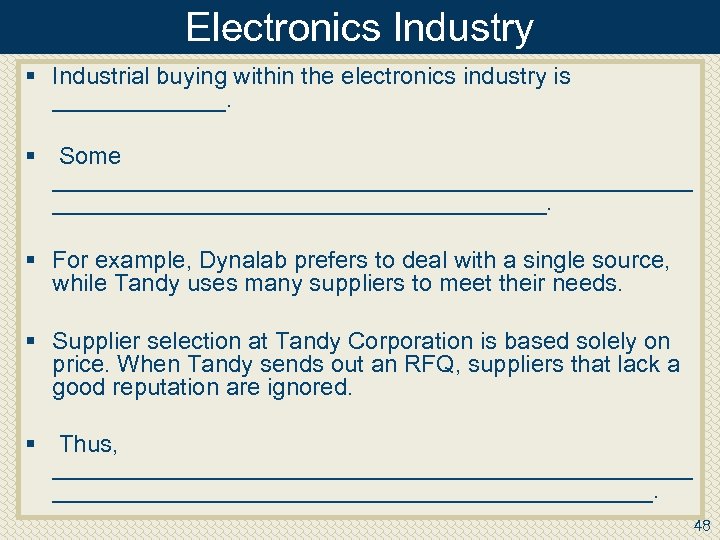 Electronics Industry § Industrial buying within the electronics industry is _______. § Some ________________________.
