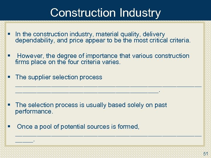 Construction Industry § In the construction industry, material quality, delivery dependability, and price appear