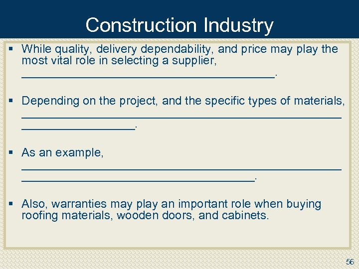 Construction Industry § While quality, delivery dependability, and price may play the most vital