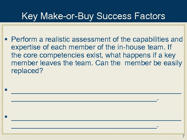 Key Make or Buy Success Factors § Perform a realistic assessment of the capabilities