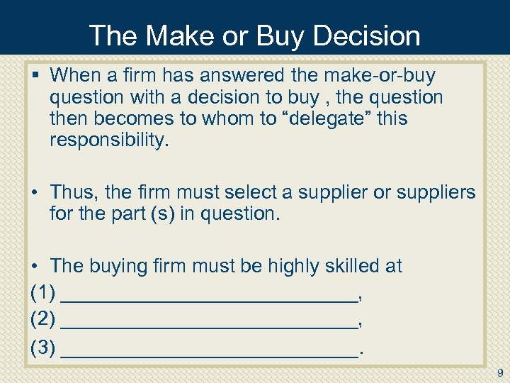 The Make or Buy Decision § When a firm has answered the make or
