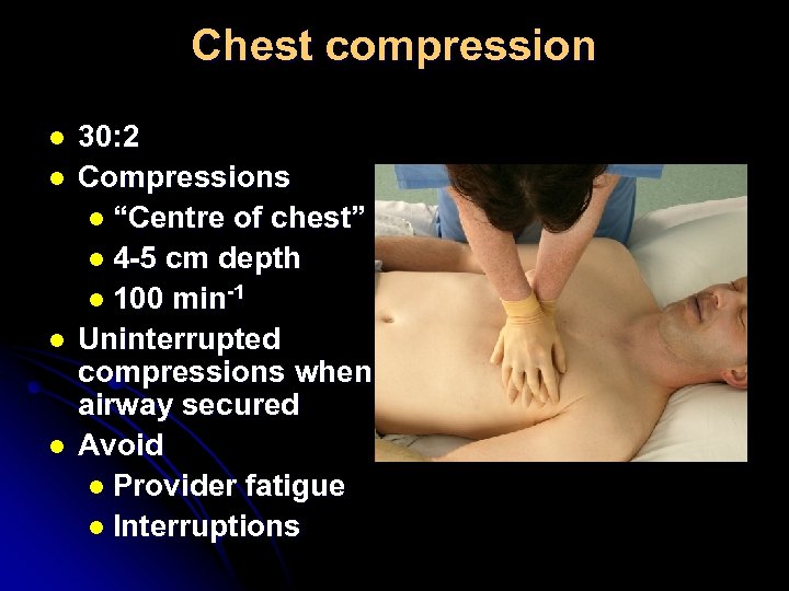 Chest compression l l 30: 2 Compressions l “Centre of chest” l 4 -5