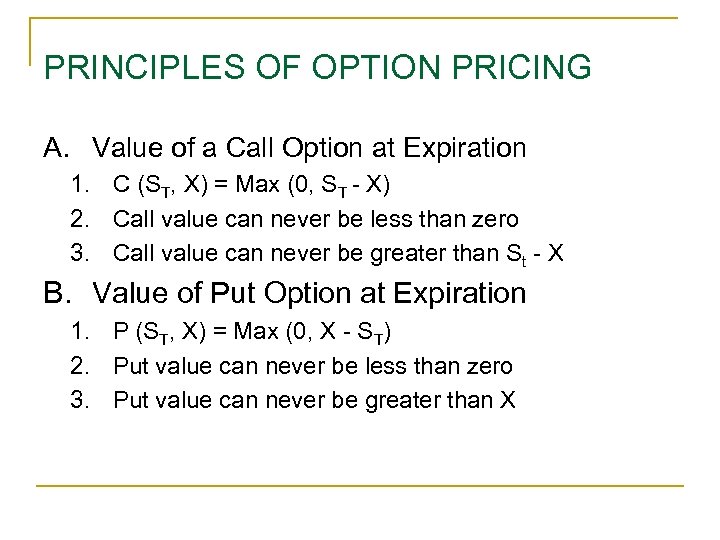 PRINCIPLES OF OPTION PRICING A. Value of a Call Option at Expiration 1. C