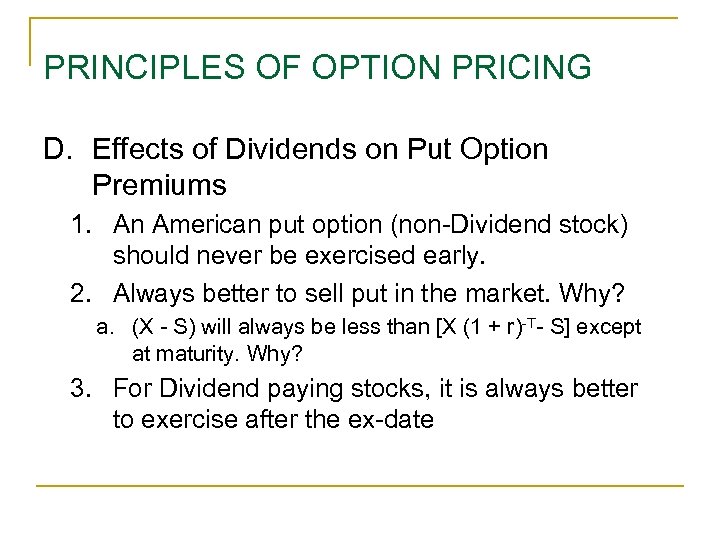 PRINCIPLES OF OPTION PRICING D. Effects of Dividends on Put Option Premiums 1. An