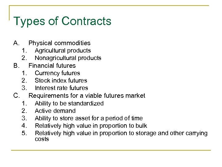 Types of Contracts A. Physical commodities 1. Agricultural products 2. Nonagricultural products B. Financial