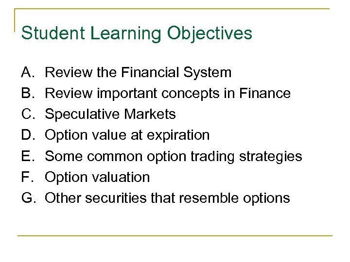 Student Learning Objectives A. B. C. D. E. F. G. Review the Financial System