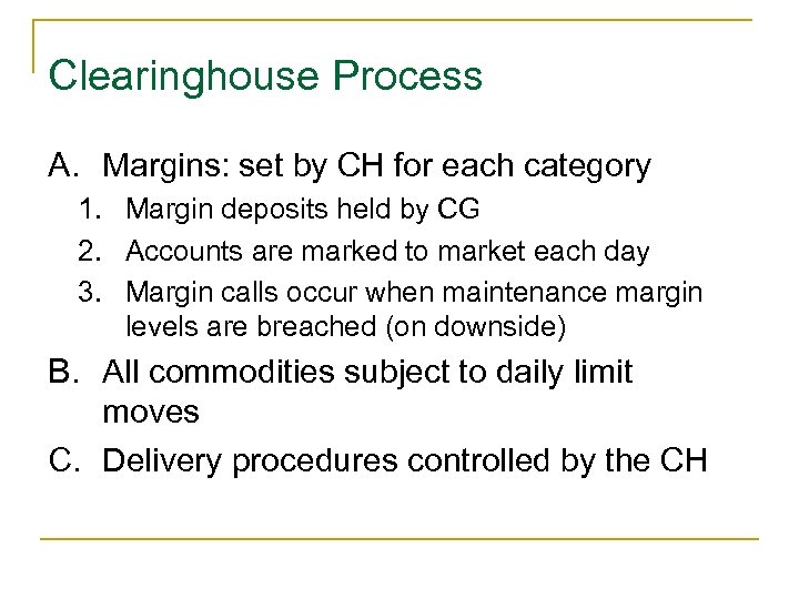Clearinghouse Process A. Margins: set by CH for each category 1. Margin deposits held
