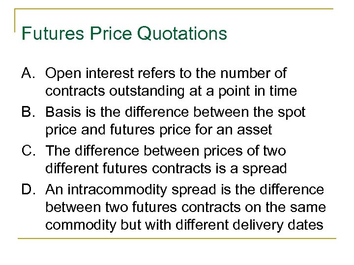 Futures Price Quotations A. Open interest refers to the number of contracts outstanding at