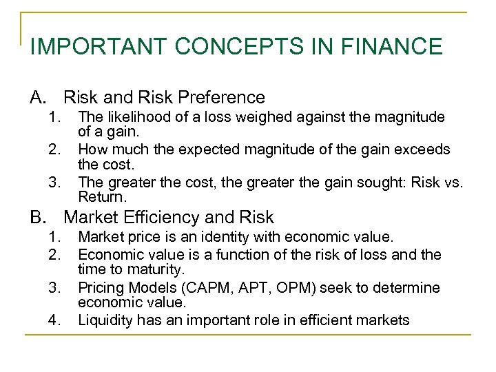 IMPORTANT CONCEPTS IN FINANCE A. Risk and Risk Preference 1. 2. 3. The likelihood