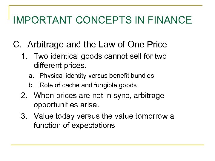 IMPORTANT CONCEPTS IN FINANCE C. Arbitrage and the Law of One Price 1. Two