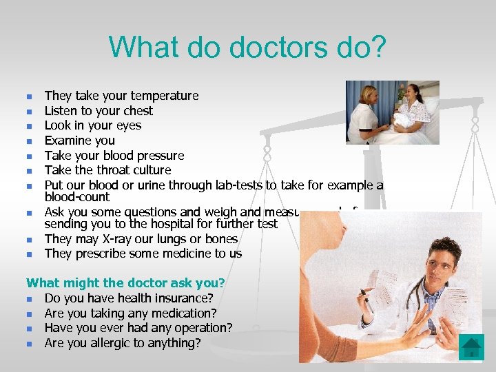 What do doctors do? n n n n n They take your temperature Listen