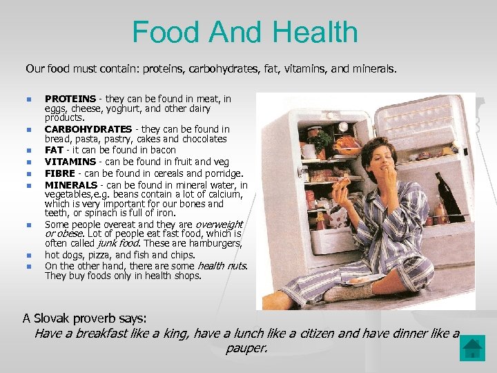 Food And Health Our food must contain: proteins, carbohydrates, fat, vitamins, and minerals. n