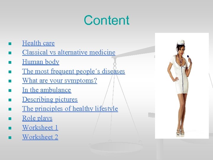 Content n n n Health care Classical vs alternative medicine Human body The most