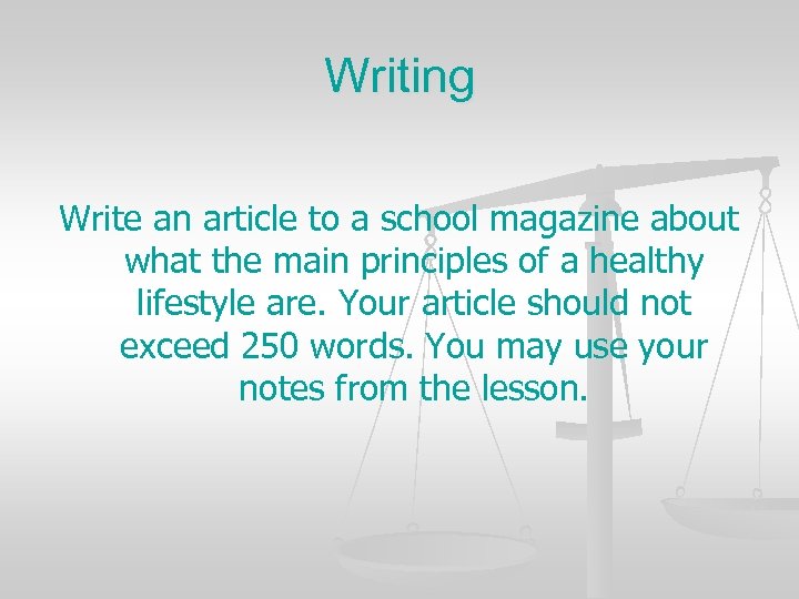 Writing Write an article to a school magazine about what the main principles of