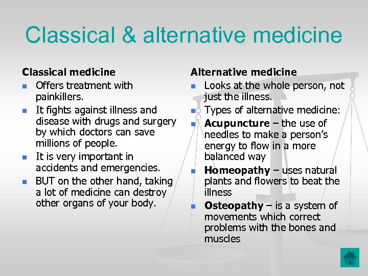 Classical & alternative medicine Classical medicine n Offers treatment with painkillers. n It fights