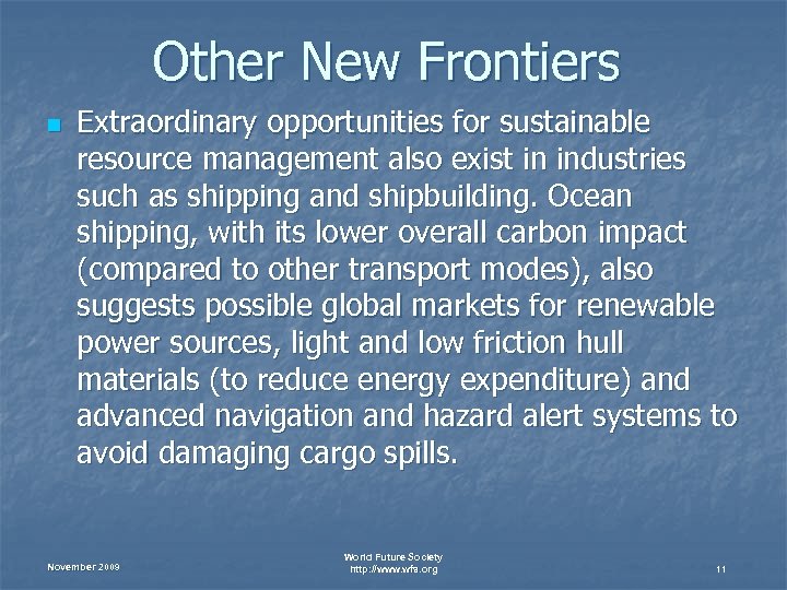 Other New Frontiers n Extraordinary opportunities for sustainable resource management also exist in industries