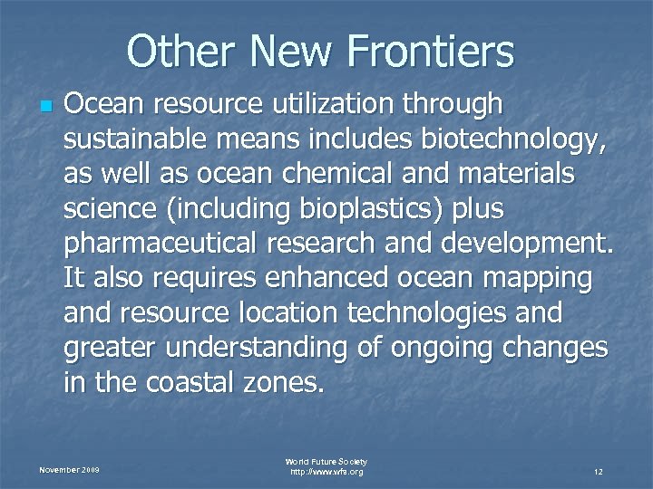 Other New Frontiers n Ocean resource utilization through sustainable means includes biotechnology, as well