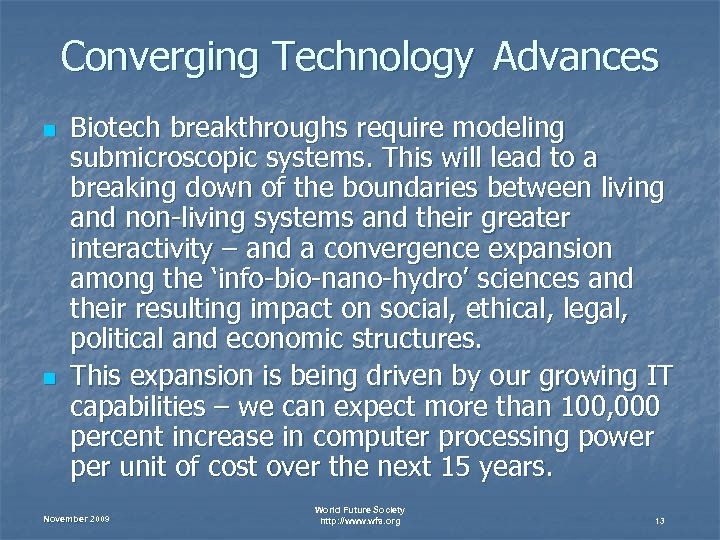 Converging Technology Advances n n Biotech breakthroughs require modeling submicroscopic systems. This will lead