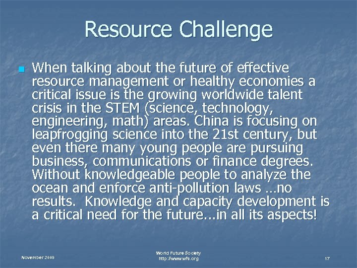 Resource Challenge n When talking about the future of effective resource management or healthy