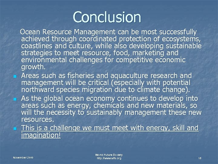 Conclusion n Ocean Resource Management can be most successfully achieved through coordinated protection of