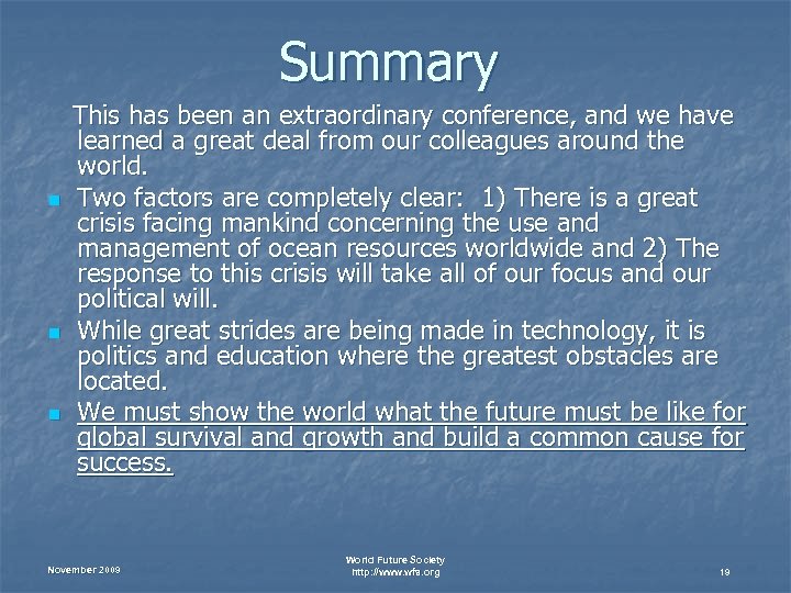 Summary n n n This has been an extraordinary conference, and we have learned