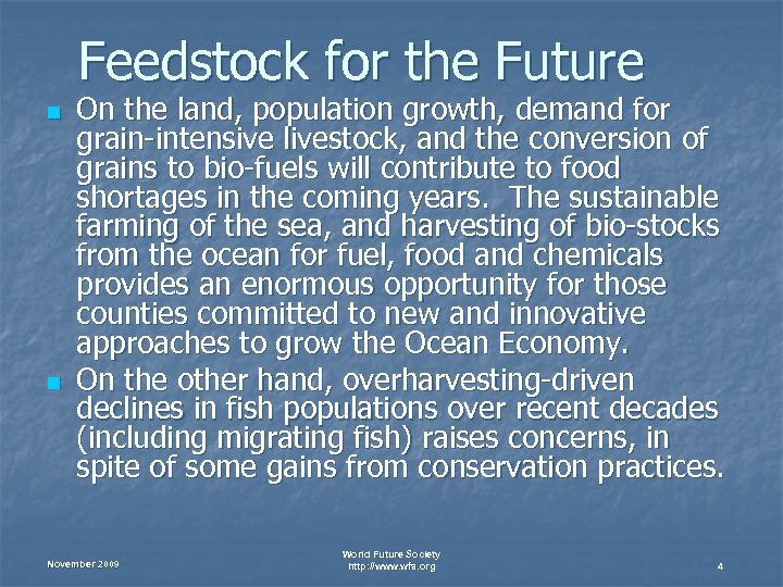 Feedstock for the Future n n On the land, population growth, demand for grain-intensive