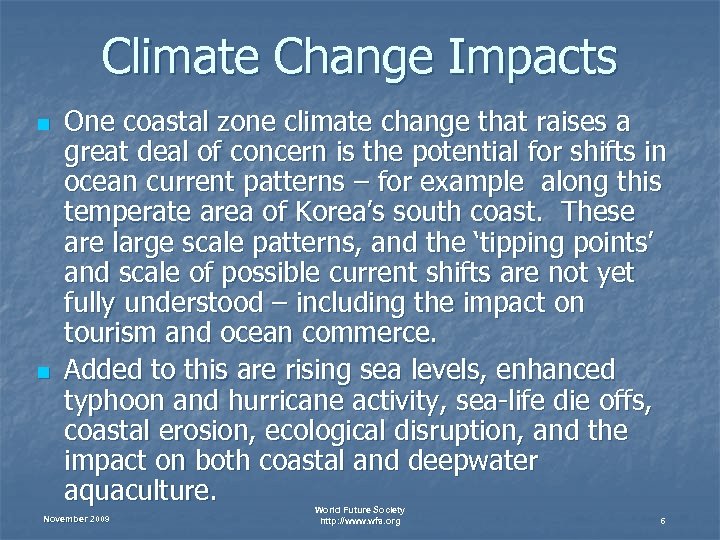 Climate Change Impacts n n One coastal zone climate change that raises a great