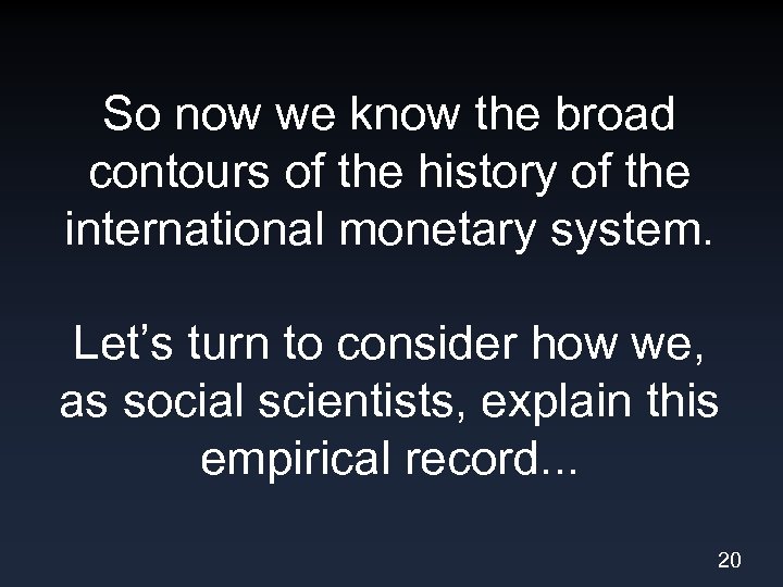 So now we know the broad contours of the history of the international monetary