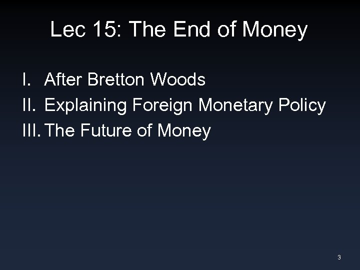 Lec 15: The End of Money I. After Bretton Woods II. Explaining Foreign Monetary