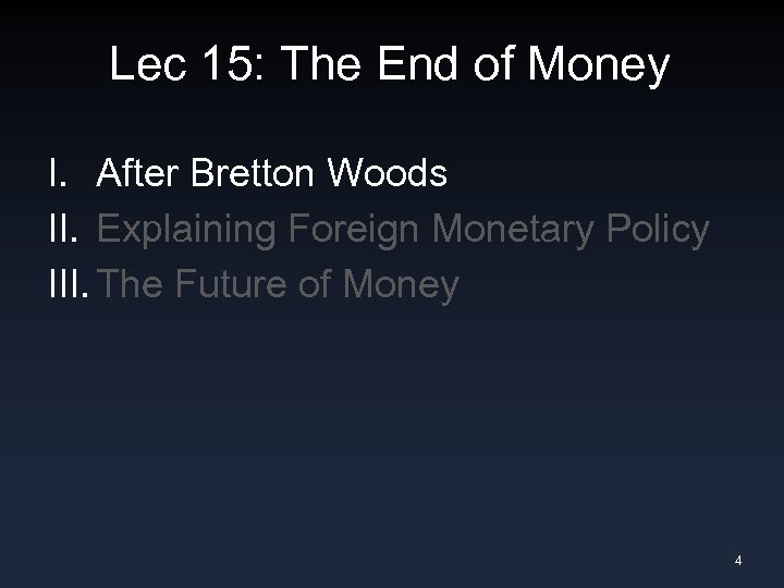 Lec 15: The End of Money I. After Bretton Woods II. Explaining Foreign Monetary